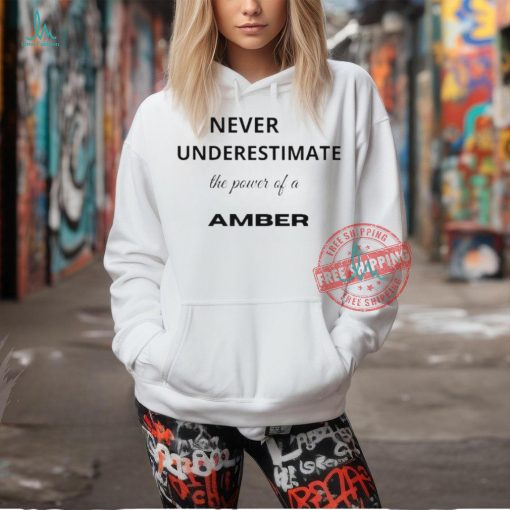 Official Never underestimate the power of a amber T shirt