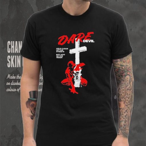 Official New Dare Devil Help Clean Up The Streets Not Add To The Trash t shirt