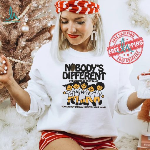 Official Nobody’s Different Everyone Is The Same by Renaissance Man t shirt