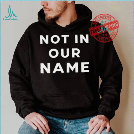 Official Not In Our Name Jews Say Stop Arming Israel shirt