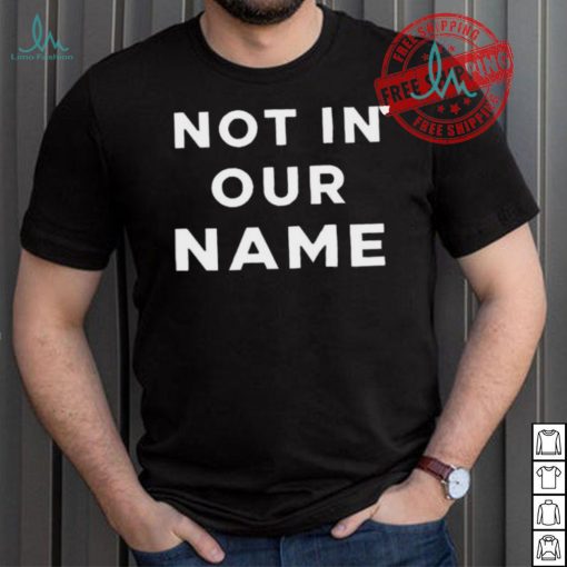 Official Not In Our Name Jews Say Stop Arming Israel shirt