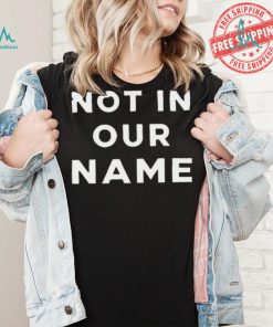 Official Not In Our Name Jews Say Stop Arming Israel shirt