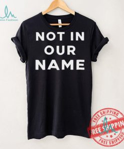 Official Not In Our Name Jews Say Stop Arming Israel shirt