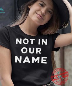 Official Not In Our Name Jews Say Stop Arming Israel shirt