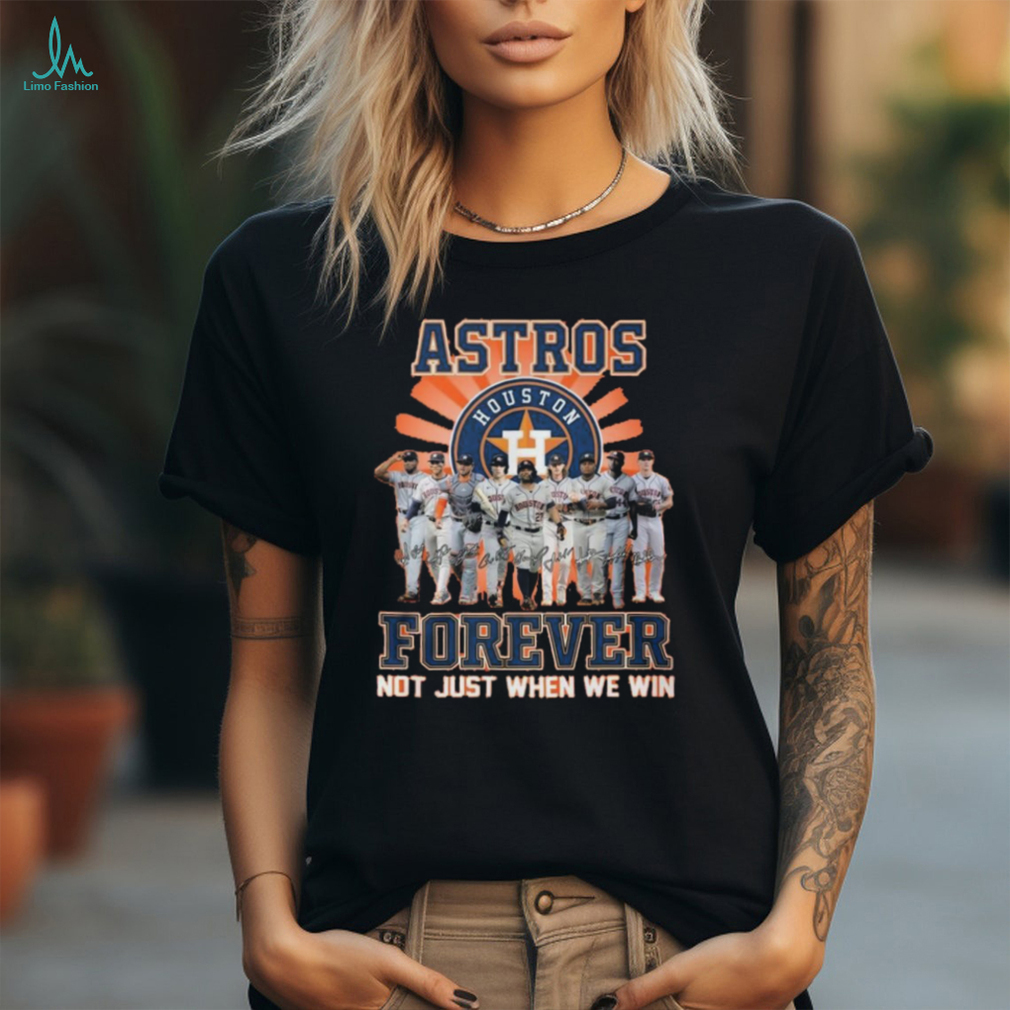 Official Not Just When We Win Houston Astros Forever Team Player T Shirt Official Not Just When We Win Houston Astros Forever Team Player T Shirt