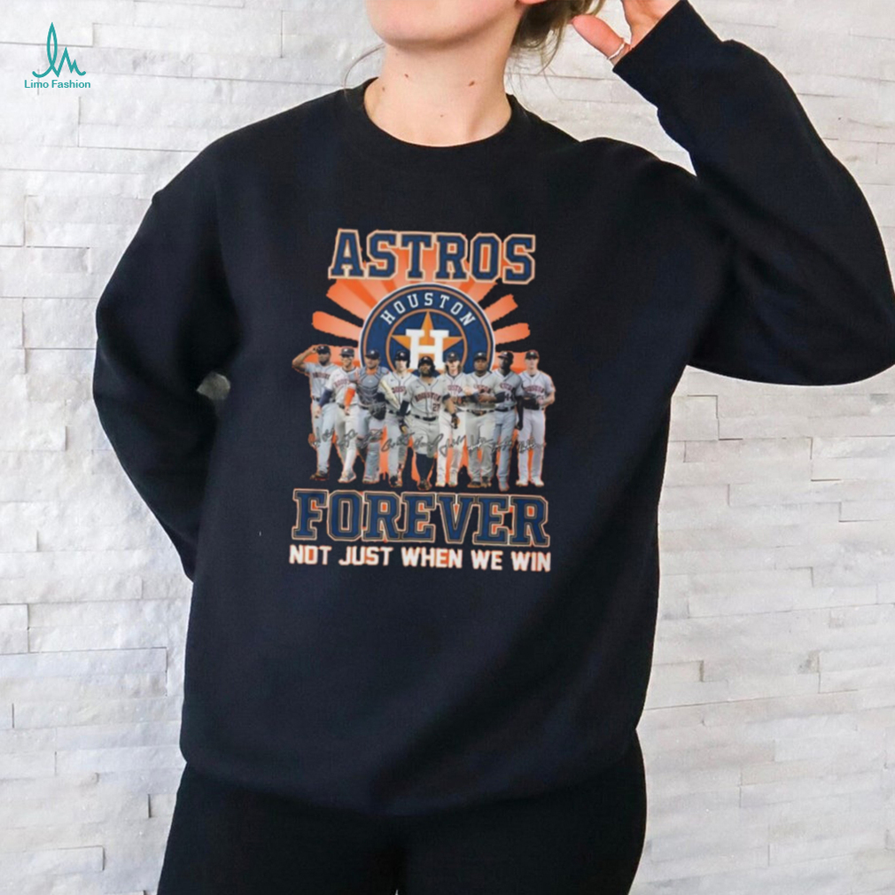 Official Not Just When We Win Houston Astros Forever Team Player T Shirt Official Not Just When We Win Houston Astros Forever Team Player T Shirt