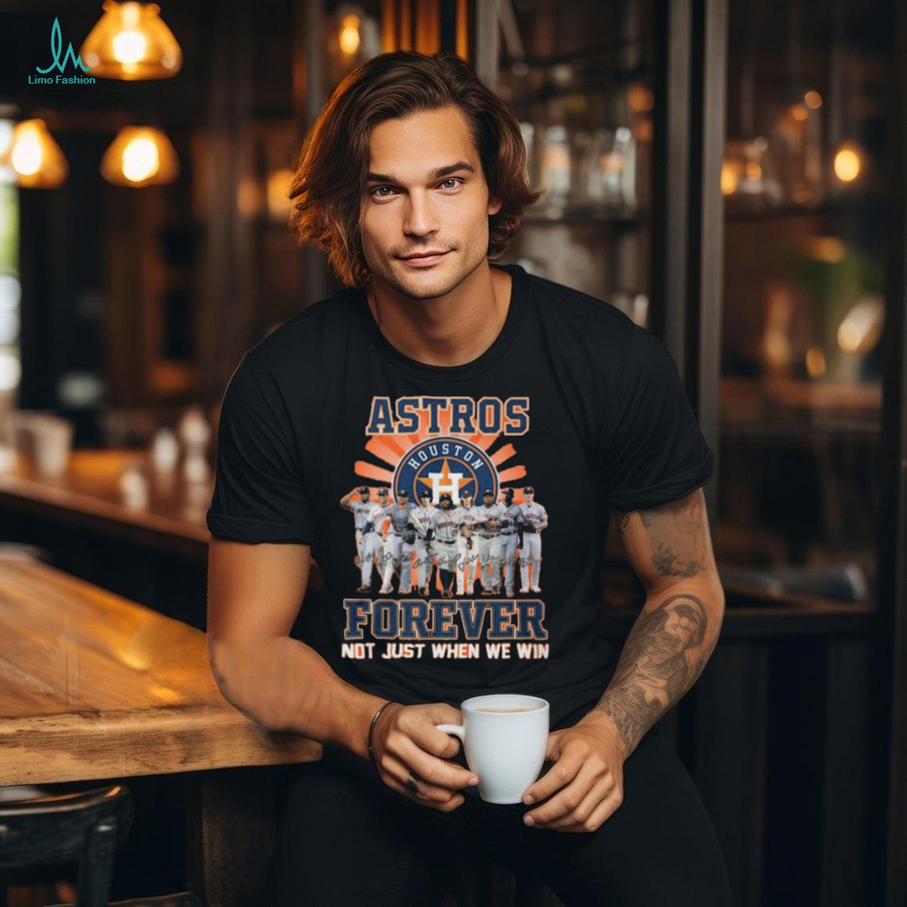 Official Not Just When We Win Houston Astros Forever Team Player T Shirt Official Not Just When We Win Houston Astros Forever Team Player T Shirt