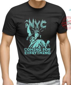 Official Nyc Coming For Everything T shirt