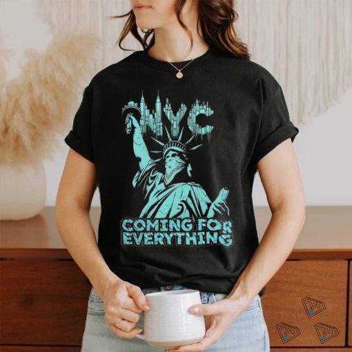 Official Nyc Coming For Everything T shirt