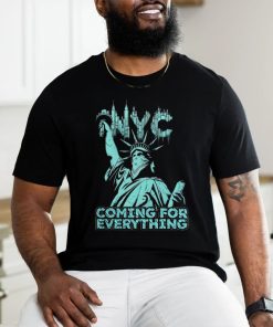 Official Nyc Coming For Everything T shirt