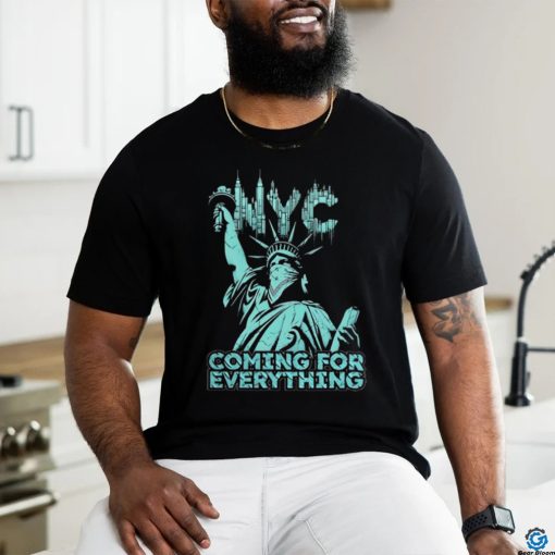 Official Nyc Coming For Everything T shirt