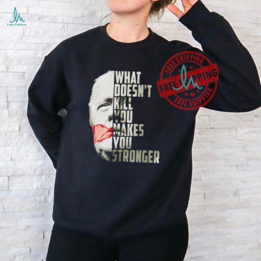 Official Official 2024 Trump Shot What Doesn’t Kill Us Makes You Stronger Shirt