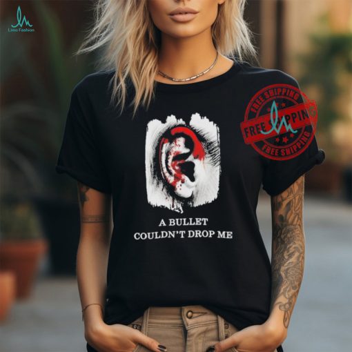 Official Official Donald Trump A Bullet Couldn’t Drop Me Standing With Trump 2024 Shirt