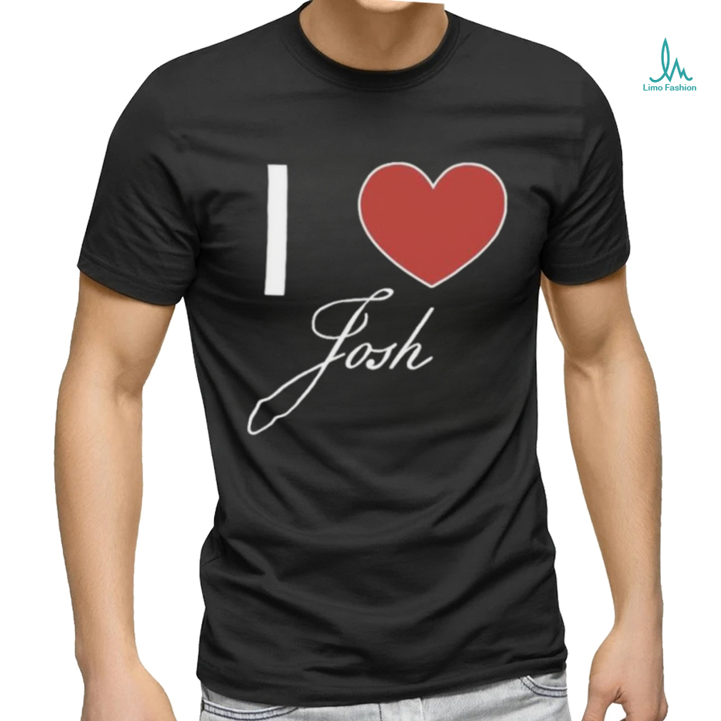 Official Official I Love Josh T Shirt Official Official I Love Josh T Shirt