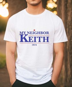 Official Official My Neighbor Keith 2024 Shirt, hoodie, sweater, long sleeve and tank top Official Official My Neighbor Keith 2024 Shirt