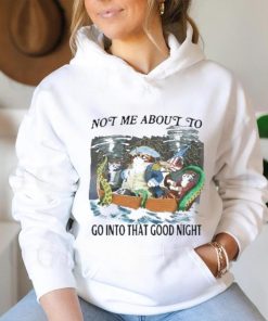 Official Official Not Me About To Go Into The Good Night T Shirt