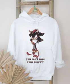 Official Official Sonic You Can’t Save Your Sorrow Shirt