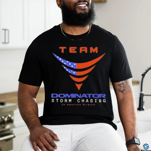 Official Official Team Dominator Storm Chasing American T Shirt
