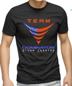 Official Official Team Dominator Storm Chasing American T Shirt