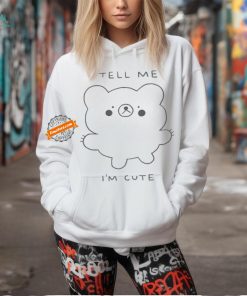 Official Official Tell Me I’m Cute Bear 2024 T shirt, hoodie, sweater, long sleeve and tank top Official Official Tell Me I’m Cute Bear 2024 T shirt