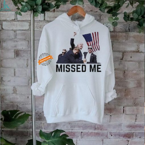 Official Official Trump Shot Donald Trump Missed Me 2024 Shirt