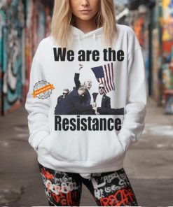 Official Official We are the resistance trump shot bulletproof fight fight fight shirt