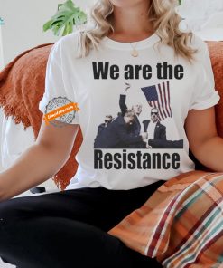Official Official We are the resistance trump shot bulletproof fight fight fight shirt