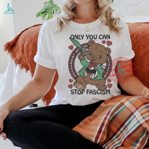 Official Only You Can Stop Fascism t shirt