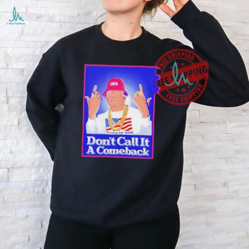 Official Patriot takes don’t call it a comeback Trump for usa 2024 T shirt
