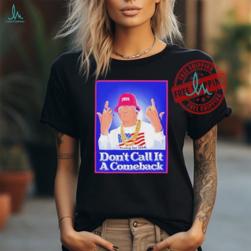 Official Patriot takes don’t call it a comeback Trump for usa 2024 T shirt