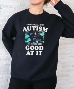 Official Peachie Keen I Don’t Struggle With Autism I Am Actually Very Good At It Shirt