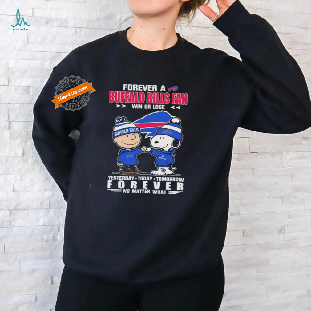 Official Peanuts Snoopy And Charlie Browns Forever A Buffalo Bills Fan Win Or Lose Yesterday Today Tomorrow Forever No Matter What Shirt Official Peanuts Snoopy And Charlie Browns Forever A Buffalo Bills Fan Win Or Lose Yesterday Today Tomorrow Forever No Matter What Shirt