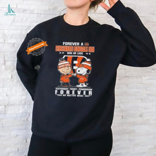 Official Peanuts Snoopy And Charlie Browns Forever A Cincinnati Bengals Fan Win Or Lose Yesterday Today Tomorrow Forever No Matter What Shirt