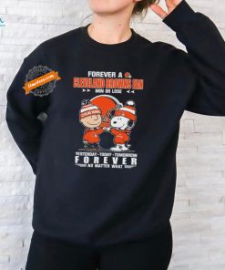 Official Peanuts Snoopy And Charlie Browns Forever A Cleveland Browns Fan Win Or Lose Yesterday Today Tomorrow Forever No Matter What Shirt