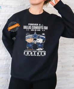 Official Peanuts Snoopy And Charlie Browns Forever A Dallas Cowboys Fan Win Or Lose Yesterday Today Tomorrow Forever No Matter What Shirt