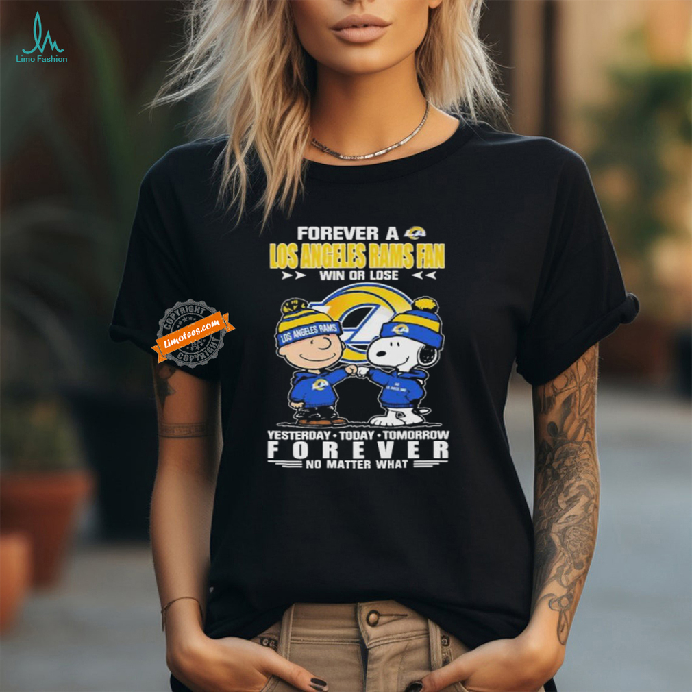 Official Peanuts Snoopy And Charlie Browns Forever A Los Angeles Rams Fan Win Or Lose Yesterday Today Tomorrow Forever No Matter What Shirt Official Peanuts Snoopy And Charlie Browns Forever A Los Angeles Rams Fan Win Or Lose Yesterday Today Tomorrow Forever No Matter What Shirt