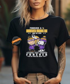 Official Peanuts Snoopy And Charlie Browns Forever A Minnesota Vikings Fan Win Or Lose Yesterday Today Tomorrow Forever No Matter What Shirt