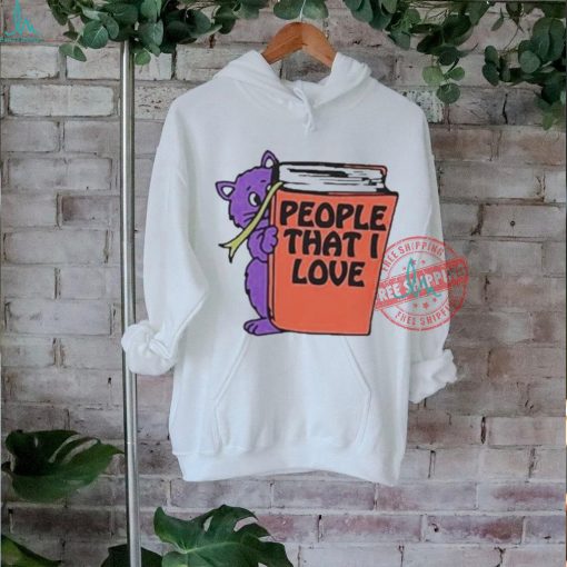 Official People that I love you T shirt