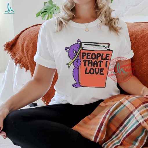 Official People that I love you T shirt