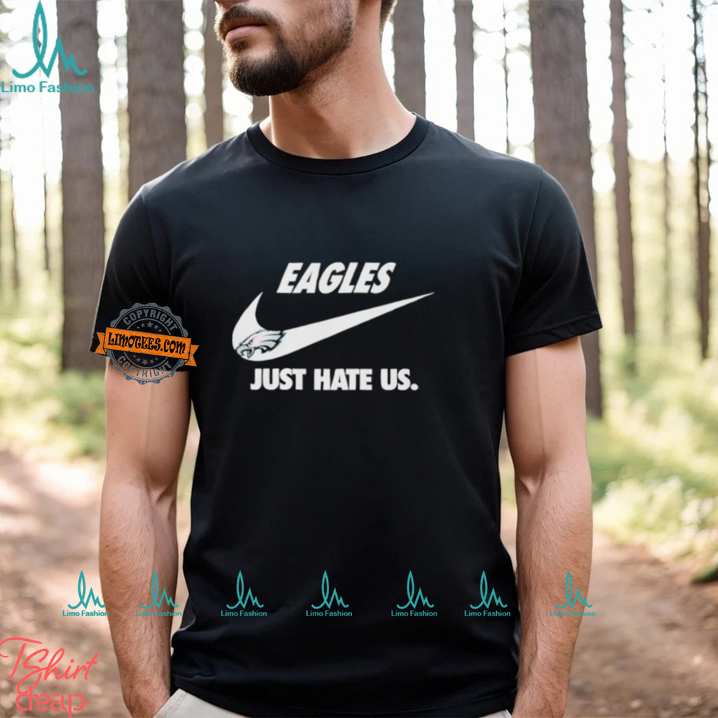 Official Philadelphia Eagles True Football Team Just Hate Us Slogan T Shirt Official Philadelphia Eagles True Football Team Just Hate Us Slogan T Shirt