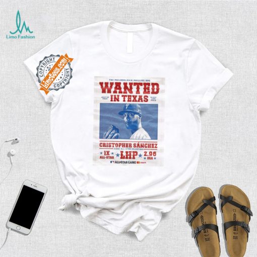 Official Philadelphia Phillies Cowboy Wanted In Texas Cristopher Sanchez Shirt