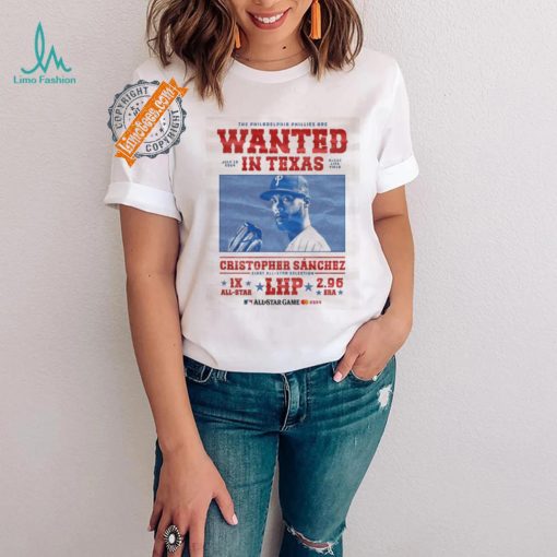 Official Philadelphia Phillies Cowboy Wanted In Texas Cristopher Sanchez Shirt