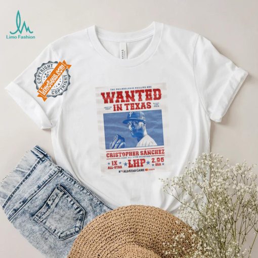 Official Philadelphia Phillies Cowboy Wanted In Texas Cristopher Sanchez Shirt
