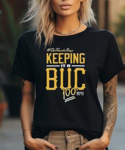 Official Pittsburgh Pirates Keeping It A BUC 100 MPH shirt