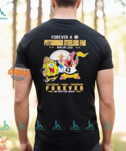 Official Pittsburgh Steelers Forever Fan No Matter What SpongeBob SquarePants Shirt, hoodie, sweater, long sleeve and tank top Official Pittsburgh Steelers Forever Fan No Matter What SpongeBob SquarePants Shirt