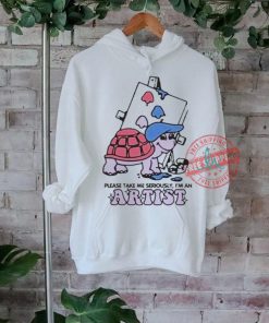 Official Please take me seriously I’m an artist by renaissance man T shirt