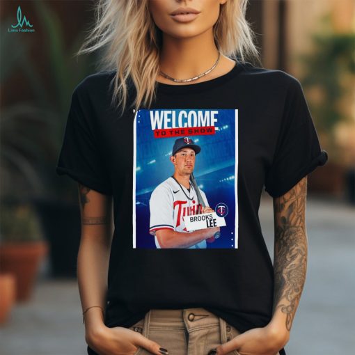 Official Poster Minnesota Twins Welcome To The Show Brooks Lee t shirt