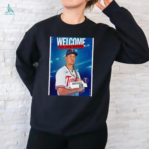 Official Poster Minnesota Twins Welcome To The Show Brooks Lee t shirt
