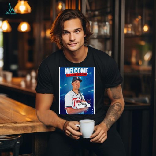 Official Poster Minnesota Twins Welcome To The Show Brooks Lee t shirt