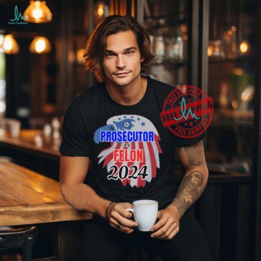 Official Prosecutor Vs Felon 2024 T Shirt, Vote Presidential Election T Shirt